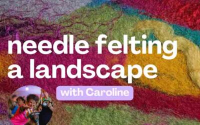 Drawing: Needle Felting a Landscape with Caroline – July